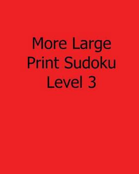 Paperback More Large Print Sudoku Level 3: Fun, Large Print Sudoku Puzzles [Large Print] Book