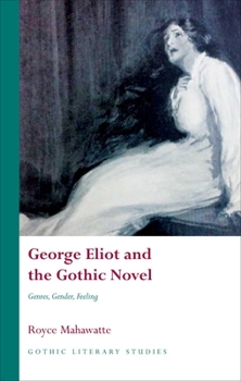 George Eliot and the Gothic Novel: Genres, Gender, Feeling - Book  of the Gothic Literary Studies