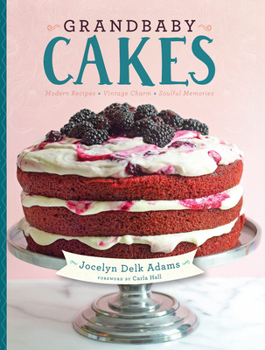 Hardcover Grandbaby Cakes: Modern Recipes, Vintage Charm, Soulful Memories Book