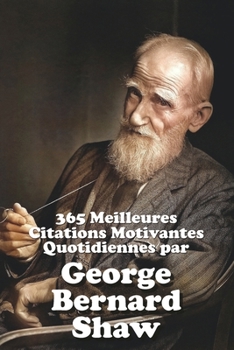 Paperback 365 Meilleures Citations Motivantes Quotidiennes par George Bernard Shaw [French] Book