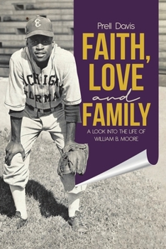 Paperback Faith, Love and Family: A Look Into the Life of William B. Moore Book