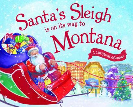 Hardcover Santa's Sleigh Is on Its Way to Montana: A Christmas Adventure Book