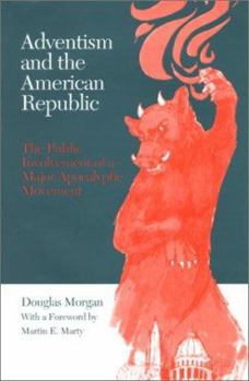 Hardcover Adventism and the American Republic: The Public Involvement of a Major Apocalyptic Movement Book