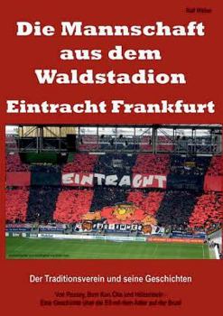 Paperback Die Mannschaft aus dem Waldstadion - Eintracht Frankfurt (German Edition) Book