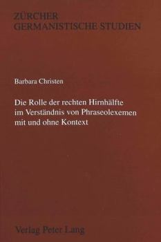 Die Rolle Der Rechten Hirnhaelfte Im Verstaendnis Von Phraseolexemen Mit Und Ohne Kontext