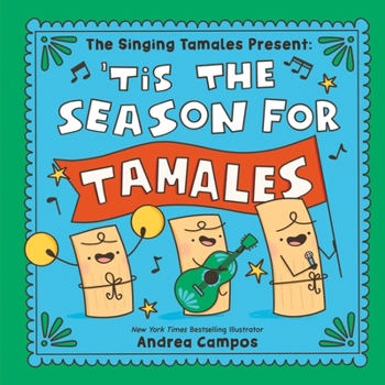 The Singing Tamales Present: 'Tis the Season for Tamales!