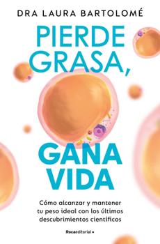 Pierde grasa, gana vida / Lose Fat, Gain Life (Spanish Edition)