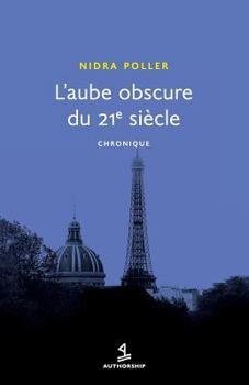 Paperback L'Aube obscure du 21e siècle: chronique [French] Book