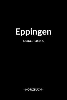 Eppingen: Notizbuch, Notizblook, Planer, Tagebuch | DIN A5, 120 Seiten | Liniert, Linien, Lined | Deine Stadt, Dorf, Region und Heimat (German Edition)