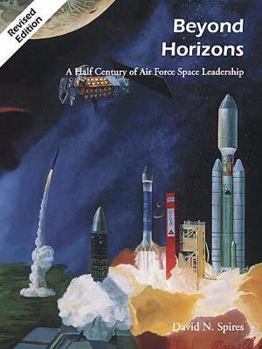 Paperback Beyond Horizons : A Half Century of Air Force Space Leadership Book