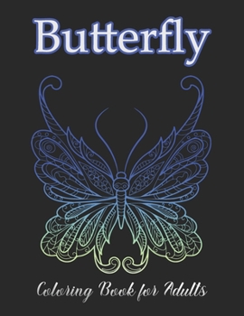 Butterfly Coloring Book for Adults: Butterfly Coloring Book for Adults Relaxation, and Stress Relief