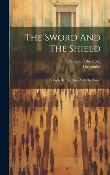 Hardcover The Sword And The Shield: A Reply To 'the Sling And The Stone' Book