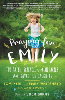 Hardcover Praying for Emily: The Faith, Science, and Miracles That Saved Our Daughter Book