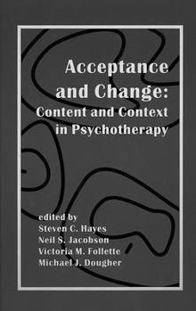 Acceptance and Change: Content and Context in Psychotherapy