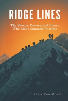 Paperback Ridge Lines: The Sherpa, Porters, and Fixers Who Make Summits Possible Book