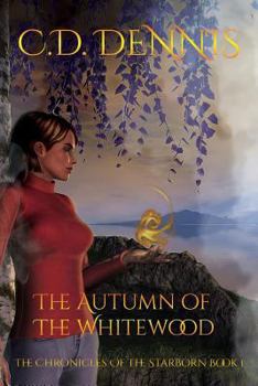 The Autumn of the Whitewood - Book #1 of the Chronicles of the Starborn