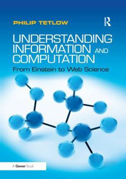 Paperback Understanding Information and Computation: From Einstein to Web Science Book