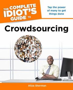 Paperback The Complete Idiot's Guide to Crowdsourcing Book