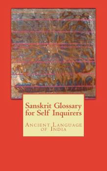 Paperback Sanskrit Glossary for Self Inquirers: Ancient Language of India Book