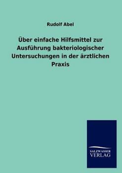 Ber Einfache Hilfsmittel Zur Ausf Hrung Bakteriologischer Untersuchungen in Der Rztlichen Praxis