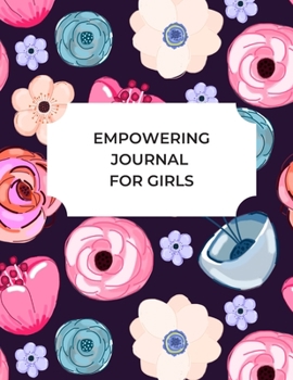 Empowering Journal For Girls: Dialy Self confidence Boosting 12 Weeks Planner for Girls 7-14 years old with inspirational affirmations (Notebook For Brave Girls)