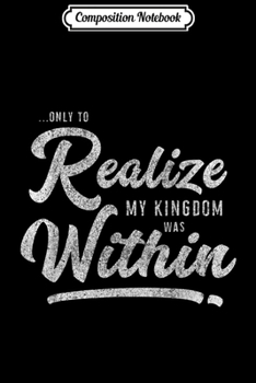 Composition Notebook: My Kingdom Is Within - Men Women Inspiration & Strength Journal/Notebook Blank Lined Ruled 6x9 100 Pages