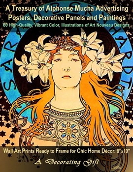 Paperback A Treasury of Alphonse Mucha Advertising Posters, Decorative Panels and Paintings, 60 High-Quality, Vibrant Color, Illustrations of Art Nouveau Design Book