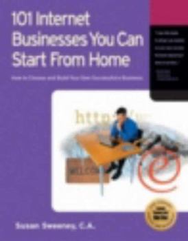 Paperback 101 Internet Businesses You Can Start from Home: How to Choose and Build Your Own Successful E-Business Book