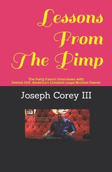 Paperback Lessons From The Pimp: Interviews with Dennis Hof, America's Greatest Legal Brothel Owner Book