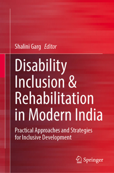 Disability Inclusion & Rehabilitation in Modern India: Practical Approaches and Strategies for Inclusive Development