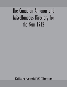 Paperback The Canadian Almanac And Miscellaneous Directory For The Year 1912 Book