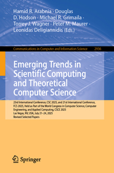 Paperback Emerging Trends in Scientific Computing and Theoretical Computer Science: 23rd International Conference, CSC 2025, and 21st International Conference, Book