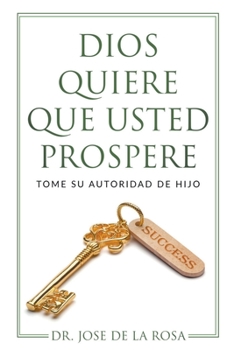 Paperback Dios Quiere Que Usted Prospere Tome su Autoridad de Hijo [Spanish] Book