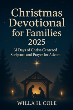 Paperback Christmas Devotional for Families 2025: 31 Days of Christ-Centered Scripture and Prayer for Advent Book