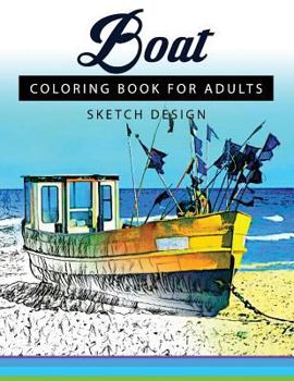 Paperback Boat Coloring Books for Adults: A Sketch grayscale coloring books beginner (High Quality picture) Book