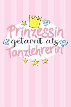 Paperback Prinzessin getarnt als Tanzlehrerin: Praktischer Wochenplaner für ein ganzes Jahr ohne festes Datum [German] Book