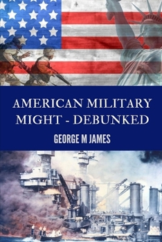 Paperback American Military Might - Debunked Book