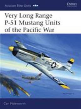 Very Long Range P-51 Mustang Units of the Pacific War (Aviation Elite Units) - Book #21 of the Aviation Elite Units