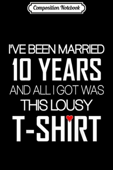 Composition Notebook: 10th Wedding Anniversary Gifts for Her & Him Couples  Journal/Notebook Blank Lined Ruled 6x9 100 Pages