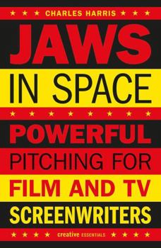 Paperback Jaws in Space: Powerful Pitching for Film and TV Screenwriters Book