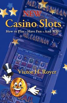 Paperback New Casino Slots: How to Play - Have Fun - And WIN! Book