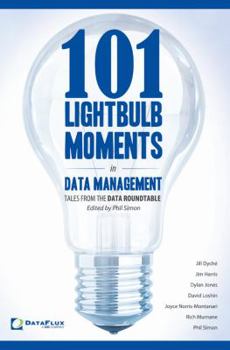Paperback 101 Lightbulb Moments in Data Management: Tales from the Data Roundtable Book