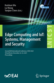Paperback Edge Computing and Iot: Systems, Management and Security: Second Eai International Conference, Iceci 2021, Virtual Event, December 22-23, 2021, Procee Book