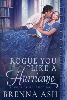 Rogue You Like a Hurricane (Rogues of Redemption) - Book #2 of the Rogues of Redemption