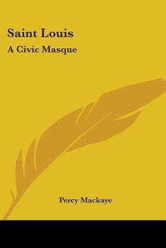 Paperback Saint Louis: A Civic Masque Book