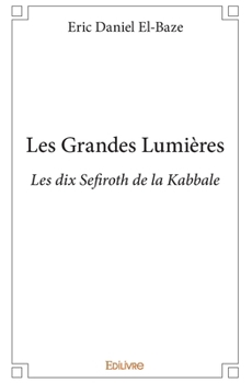 Paperback Les Grandes Lumières: Les dix Sefiroth de la Kabbale [French] Book