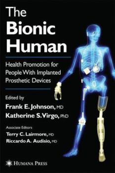 Hardcover The Bionic Human: Health Promotion for People with Implanted Prosthetic Devices Book