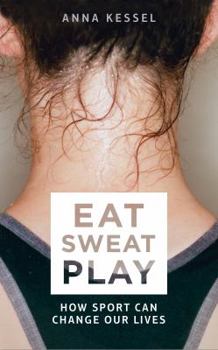 Paperback Eat Sweat Play: How Sport Can Change Our Lives Book