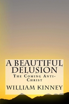 Paperback A Beautiful Delusion: The Coming Anti-Christ Book