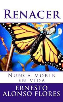 Paperback Renacer: (Nunca morir en vida) [Spanish] Book